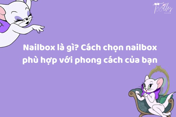 Nailbox-la-gi-cach-chon-nailbox-phu-hop-voi-phong-cach-cua-ban