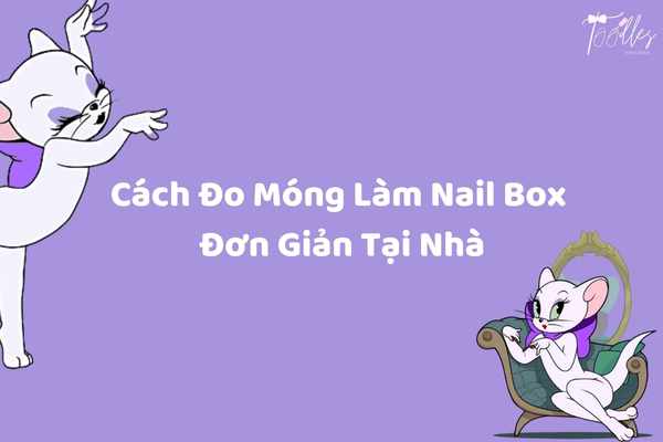 cach-do-mong-lam-nail-box-don-gian-tai-nha