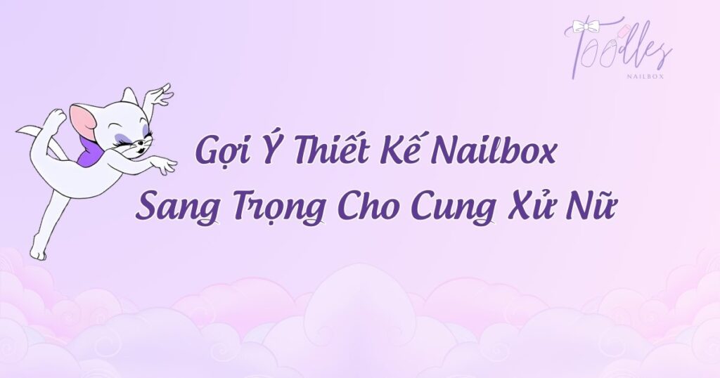 goi-y-thiet-ke-nailbox-sang-trong-cho-cung-xu-nu