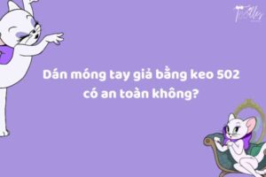 dan_mong_tay_gia_bang_keo_502_co_an_toan_khong