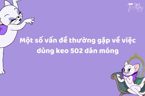 mot_so_van_de_thuong_gap_khi_su_dung_keo_502_de_dan_mong
