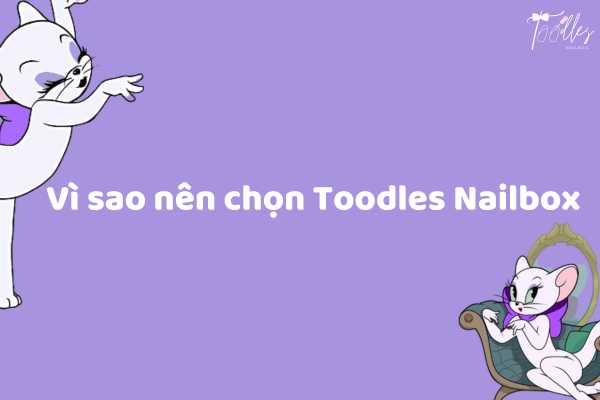 vi_sao_nen_chon_toodles_nailbox