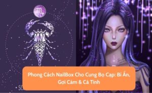 Phong Cách NailBox Cho Cung Bọ Cạp: Bí Ẩn, Gợi Cảm & Cá Tính